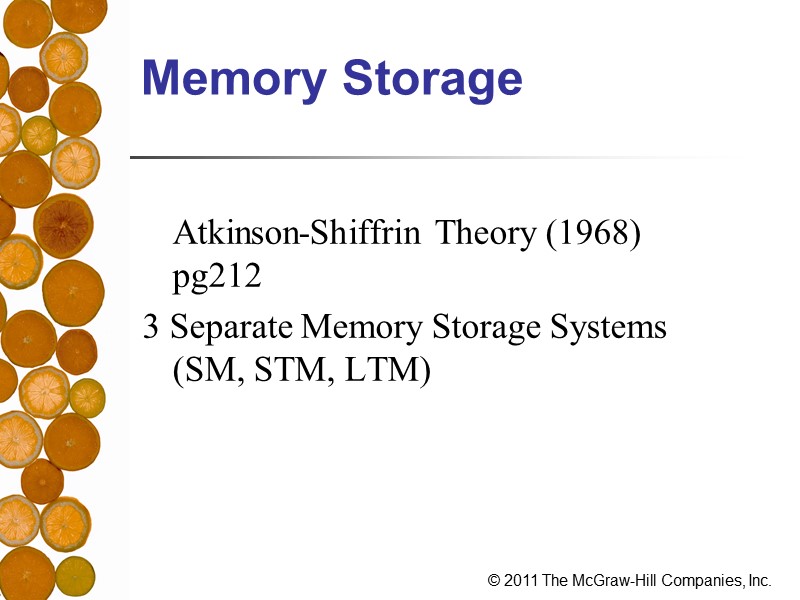 Memory Storage  Atkinson-Shiffrin Theory (1968) pg212 3 Separate Memory Storage Systems (SM, STM,